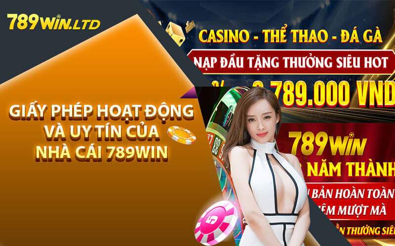 Giấy phép hoạt động và uy tín của nhà cái 789Win