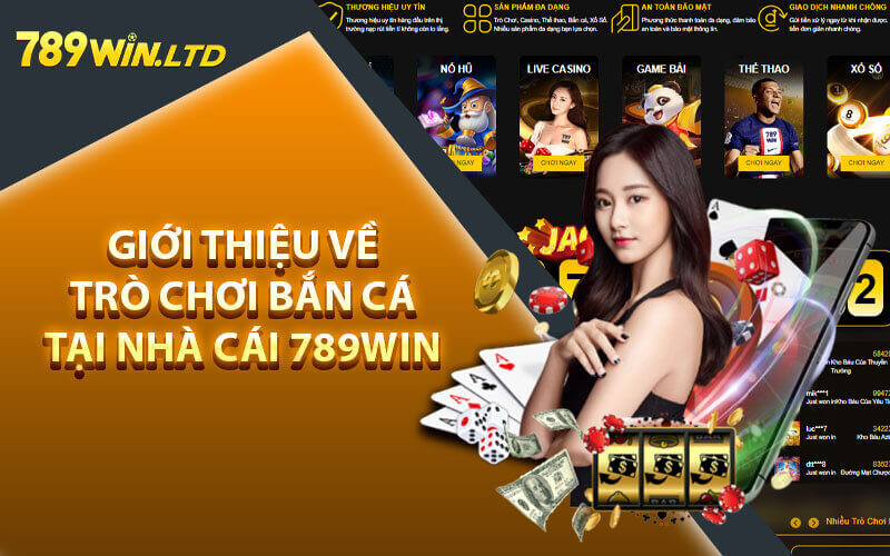 Giới thiệu về trò chơi bắn cá tại nhà cái 789win