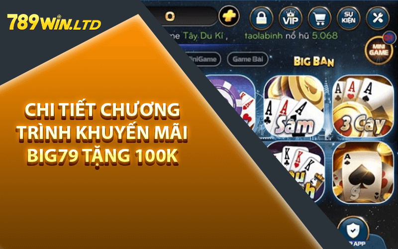 Chi tiết chương trình khuyến mãi Big79 Tặng 100k