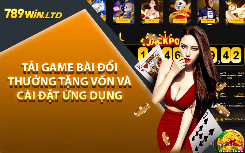 Tải game bài đổi thưởng tặng vốn và cài đặt ứng dụng