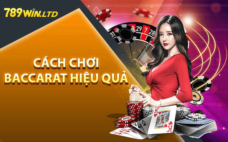 Cách chơi baccarat hiệu quả