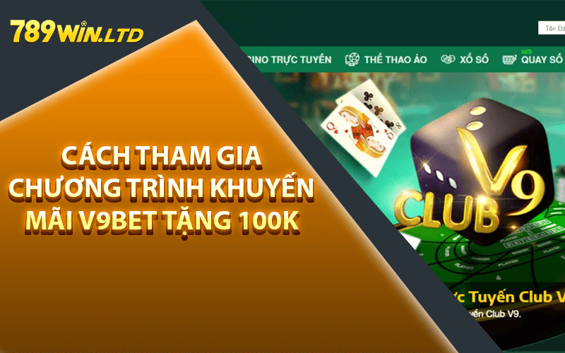 Cách tham gia chương trình khuyến mãi V9bet tặng 100k