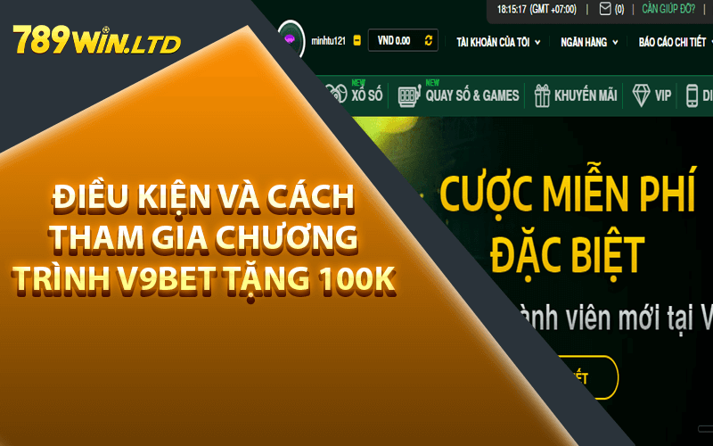 Điều kiện và cách tham gia chương trình V9bet tặng 100k