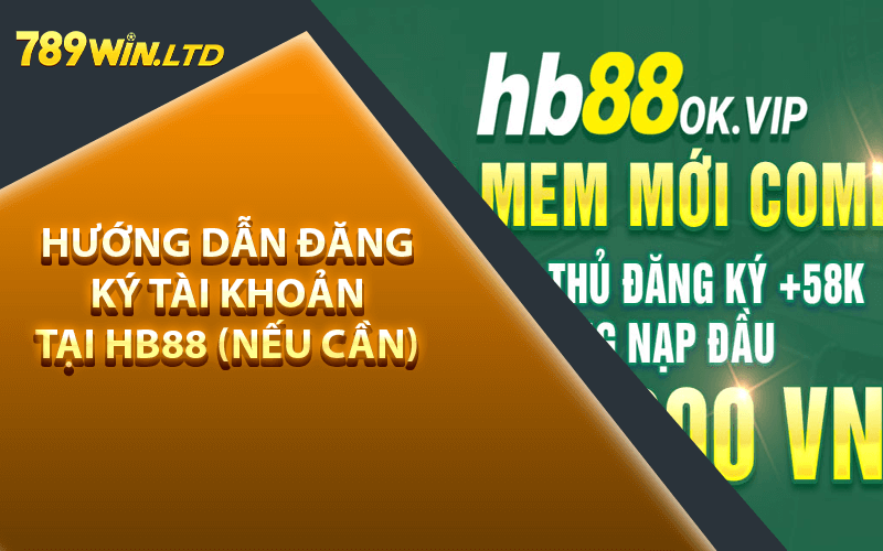 Hướng dẫn đăng ký tài khoản tại HB88 (nếu cần)