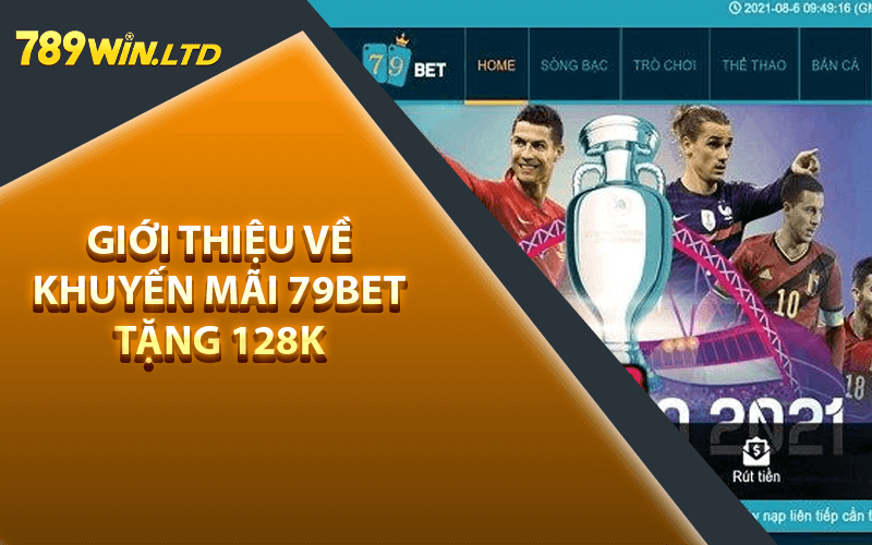 Giới thiệu về khuyến mãi 79Bet tặng 128k