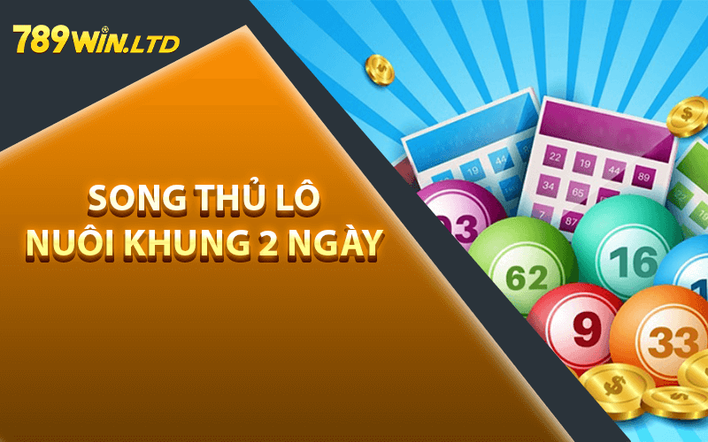 Song Thủ Lô Nuôi Khung 2 Ngày